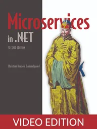 Microservices in .NET, Second Edition Video Edition